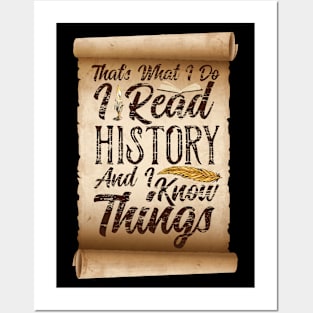 That's What I Do, I Read History and I Know Things Posters and Art